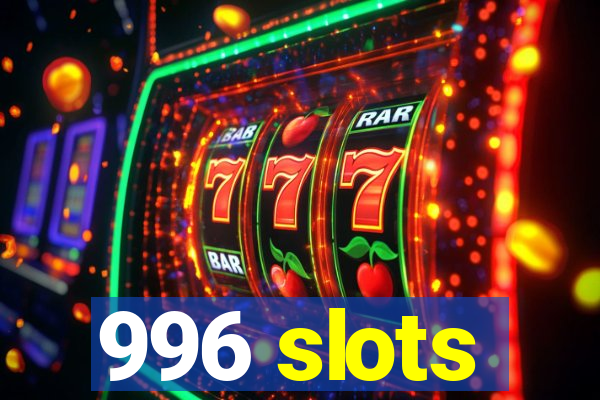 996 slots